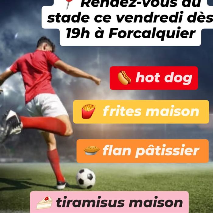 Affiche : rendez-vous au stade de Forcalquier, hot-dog, frites maison et tiramisu